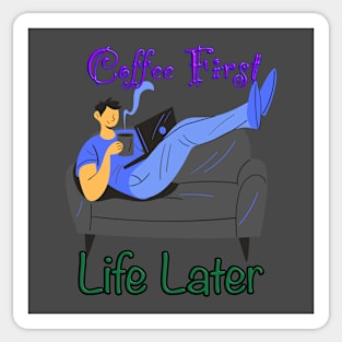 Funny coffee quoteT-Shirt mug coffee mug apparel hoodie sticker gift coffee first life later Sticker